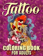 Tattoo Coloring Book For Adults: Awesome and Relaxing 107 pages Tattoo Coloring book Gift for Men and Women featuring Snake Tattoo, Sugar Skulls, Animals, Flowers, Guns, Roses. B09TGT5CP9 Book Cover