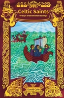 Celtic Saints: 40 days of devotional readings 0857469509 Book Cover