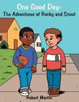 One Good Day-The Adventures of Rocky and Scout 1468555278 Book Cover