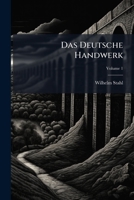 Das Deutsche Handwerk, Volume 1 1147362386 Book Cover