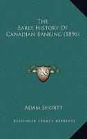 The Early History of Canadian Banking: Canadian Currency and Exchange Under French Rule 1014546486 Book Cover