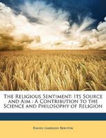 The Religious Sentiment: Its Source And Aim... 1507788231 Book Cover