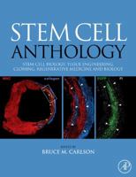 Stem Cell Anthology: From Stem Cell Biology, Tissue Engineering, Cloning, Regenerative Medicine and Biology 0123756820 Book Cover