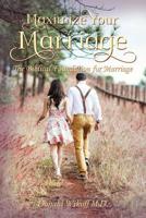 Maximize Your Marriage: The Biblical Foundations for Marriage 0310101980 Book Cover