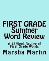 First Grade Summer Word Review: A 12-Week Review of First Grade Words 146093668X Book Cover