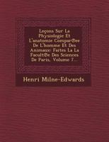 Leçons Sur La Physiologie Et l'Anatomie Comparée de L'Homme Et Des Animaux Tome 7 201349016X Book Cover