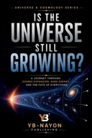 Is the Universe Still Growing?: From the Big Bang and Hubble's Discovery to Dark Energy, the Accelerating Expansion, and the Ultimate Fate of the ... Growing (The Universe for Young Explorers) B0HG241X3N Book Cover
