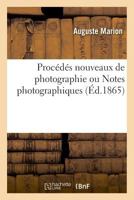 Procédés nouveaux de photographie ou Notes photographiques 2019998939 Book Cover