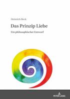 Das Prinzip Liebe: Ein Philosophischer Entwurf 3631739621 Book Cover