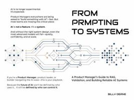 From Prompting to Systems: A Product Manager’s Guide to RAG, Validation, and Building Reliable AI Systems B0GWVSVLK6 Book Cover