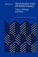 The Evolution of the Us Airline Industry: Theory, Strategy and Policy 0387242139 Book Cover