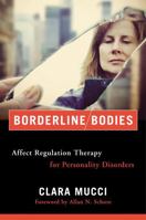 Borderline Bodies: Affect Regulation Therapy for Personality Disorders 0393712664 Book Cover