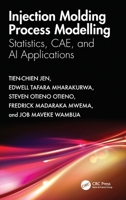 Injection Molding Process Modelling: Statistics, Cae, and AI Applications 1032795204 Book Cover