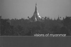Visions of Myanmar 0975609300 Book Cover