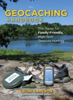Geocaching Handbook: The Guide for Family-Friendly, High-Tech Treasure Hunting 1493027913 Book Cover