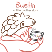 Bustin: a little brother story 1968510095 Book Cover