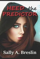Heed the Predictor 1500712159 Book Cover