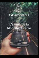 E-Carburants: L'avenir de la Mobilité Durable (French Edition) B0DRT84FSY Book Cover