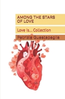 AMONG THE STARS OF LOVE: Love is... B0CJL3VRG8 Book Cover