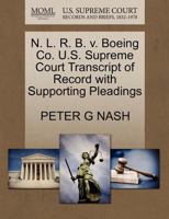 N. L. R. B. v. Boeing Co. U.S. Supreme Court Transcript of Record with Supporting Pleadings 1270562290 Book Cover