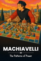 Machiavelli: The Patterns of Power (nüNERD Big Ideas Chapter Books) B0H24STQ7C Book Cover