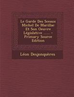 Le Garde Des Sceaux Michel De Marillac Et Son Oeuvre L�gislative ...... 1272793567 Book Cover
