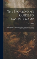 The sportsman's guide to Kashmir & Ladak, & c. Reproduced with additions from letters which appeared in the 'Asian." 0344578860 Book Cover