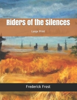 Riders of the Silences: Large Print B085RNNZP4 Book Cover