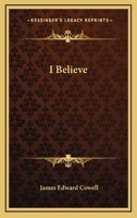 I Believe (Classic Reprint) 0548511780 Book Cover