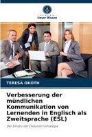 Verbesserung der mündlichen Kommunikation von Lernenden in Englisch als Zweitsprache (ESL): Der Einsatz der Diskussionsstrategie 6202872934 Book Cover