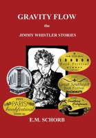 Gravity Flow: The Jimmy Whistler Stories B0FFQWMBR4 Book Cover