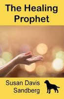 The Healing Prophet 1939577160 Book Cover