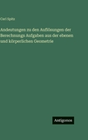 Andeutungen zu den Auflösungen der Berechnungs Aufgaben aus der ebenen und körperlichen Geometrie (German Edition) 3563691231 Book Cover
