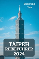TAIPEH REISEFÜHRER 2024 (German Edition) B0CRYZLF69 Book Cover