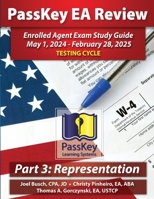 PassKey Learning Systems EA Review Part 3 Representation Enrolled Agent Study Guide: May 1, 2024-February 28, 2025 Testing Cycle (PassKey EA Review (May 1, 2024 - February 28, 2025 Testing Cycle)) 1935664980 Book Cover