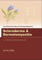 Scleroderma & Dermatomyositis (The Clinical Practice of Chinese Medicine) 7117091622 Book Cover