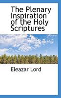 The Plenary Inspiration of the Holy Scriptures 1103108387 Book Cover