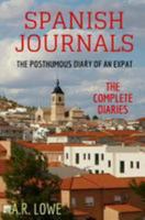 Spanish Journals - The Posthumous Diary of an Expat: The Complete Diaries 1544684312 Book Cover