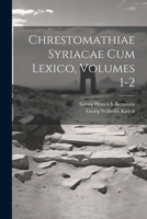 Chrestomathiae Syriacae Cum Lexico, Volumes 1-2 1022597183 Book Cover