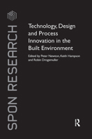 Technology, Design And Process Innovation In The Built Environment 0415462886 Book Cover
