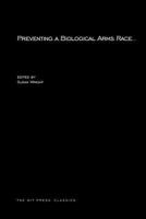 Preventing A Biological Arms Race 0262730960 Book Cover