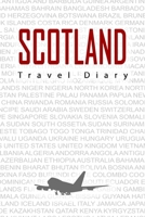 Scotland Travel Diary: Travel and vacation diary for Scotland. A logbook with important pre-made pages and many free sites for your travel memories. For a present, notebook or as a parting gift 169882937X Book Cover
