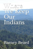 Where We Keep Our Indians 0996432841 Book Cover