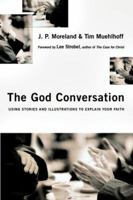 The God Conversation: Using Stories and Illustrations to Explain Your Faith 0830834893 Book Cover