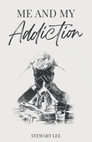 Me and My Addiction 1739097076 Book Cover