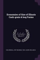 Economies of size of Illinois cash-grain & hog farms 1378286804 Book Cover