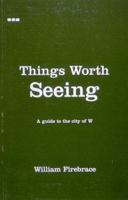 Things Worth Seeing: A Guide to the City of W 1901033260 Book Cover