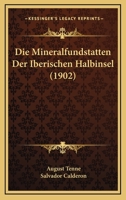 Die Mineralfundstatten Der Iberischen Halbinsel (1902) 1168453763 Book Cover