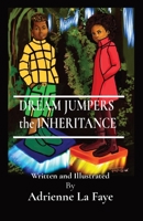 DREAM JUMPERS the INHERITANCE: Written and Illustrated By B0B6MGX8S7 Book Cover