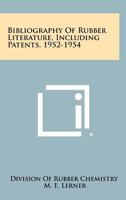 Bibliography of Rubber Literature, Including Patents, 1952-1954 1258386631 Book Cover